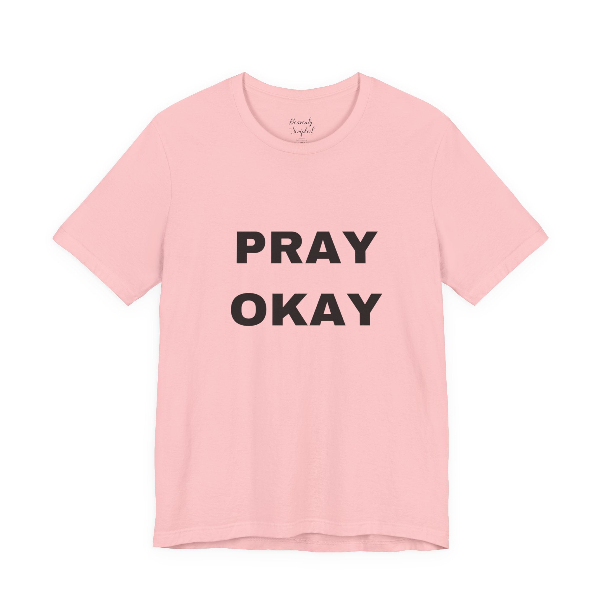 Pray Okay , Pray Today Short Sleeve Tee
