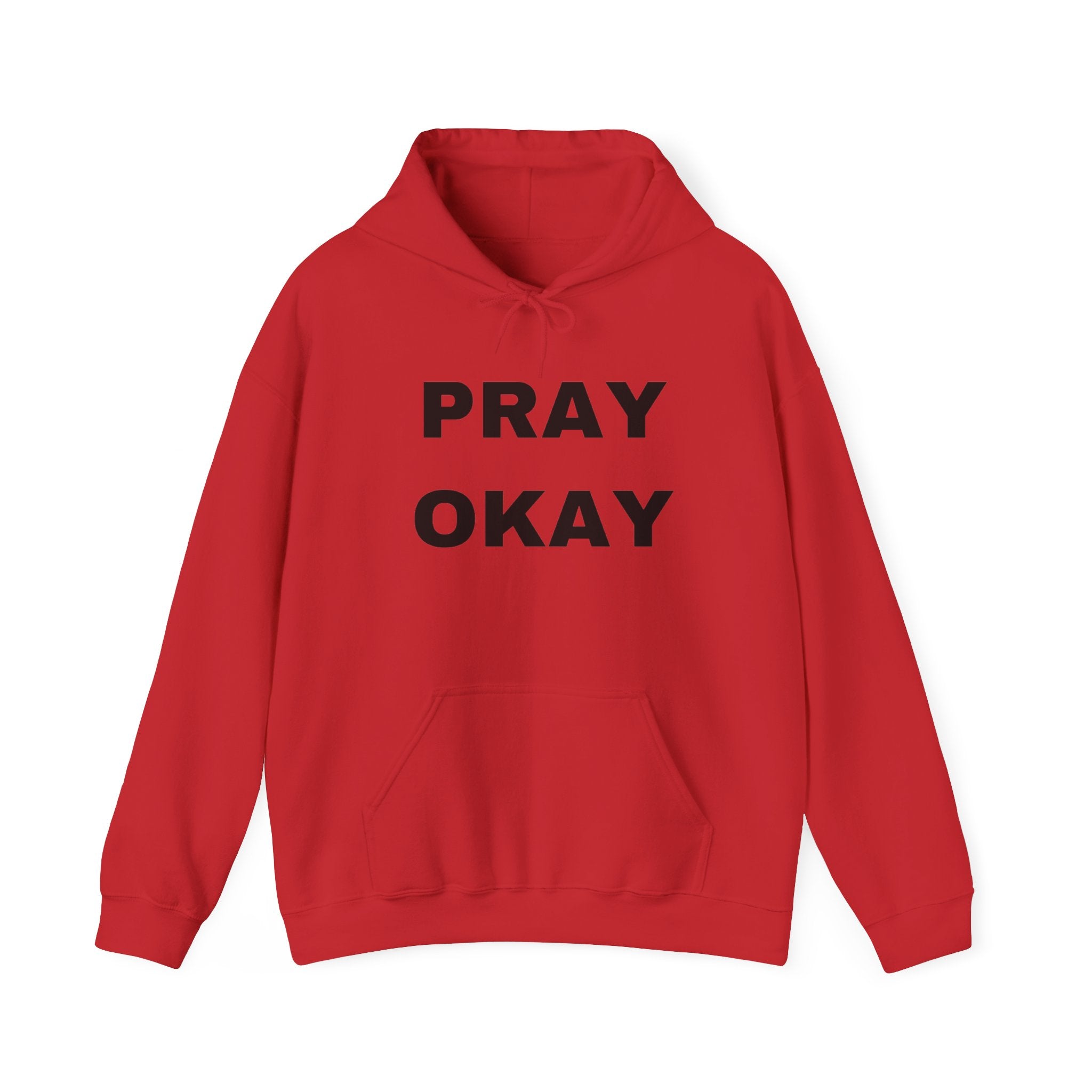 Pray Okay , Pray Today Hooded Sweatshirt