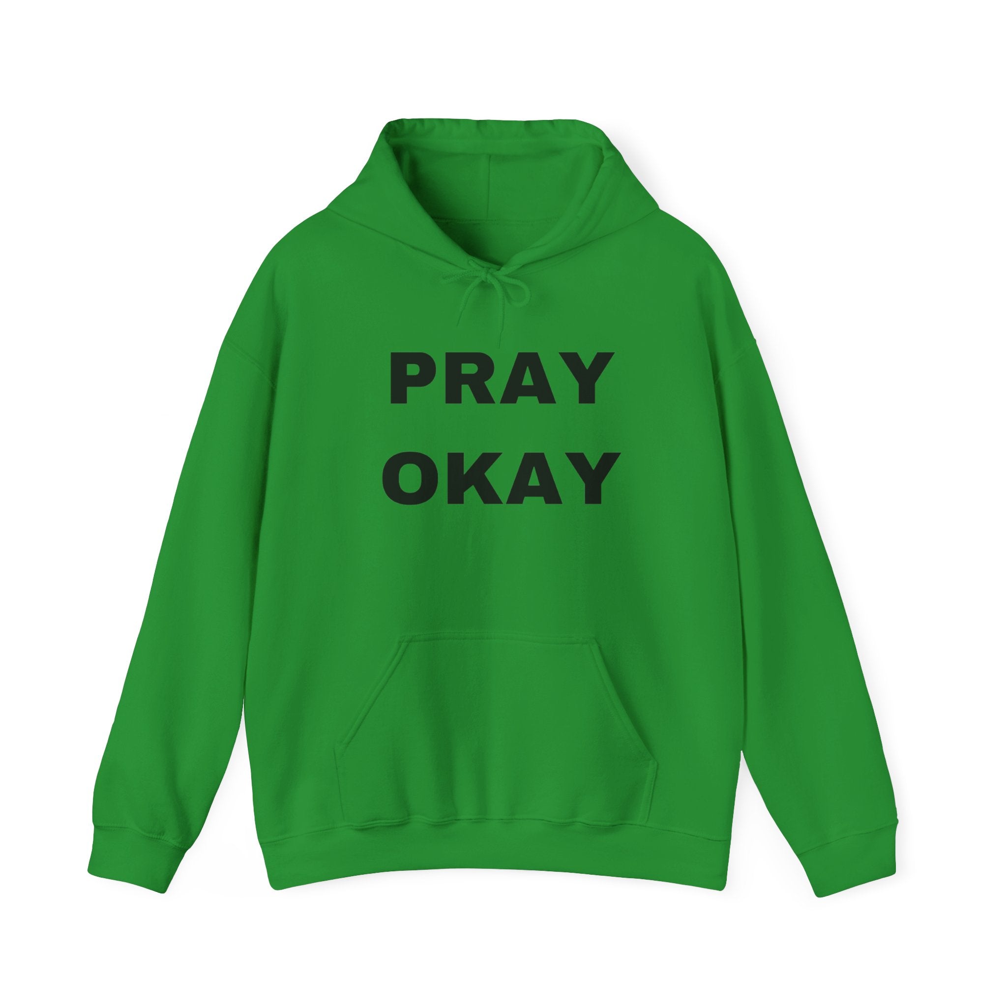 Pray Okay , Pray Today Hooded Sweatshirt