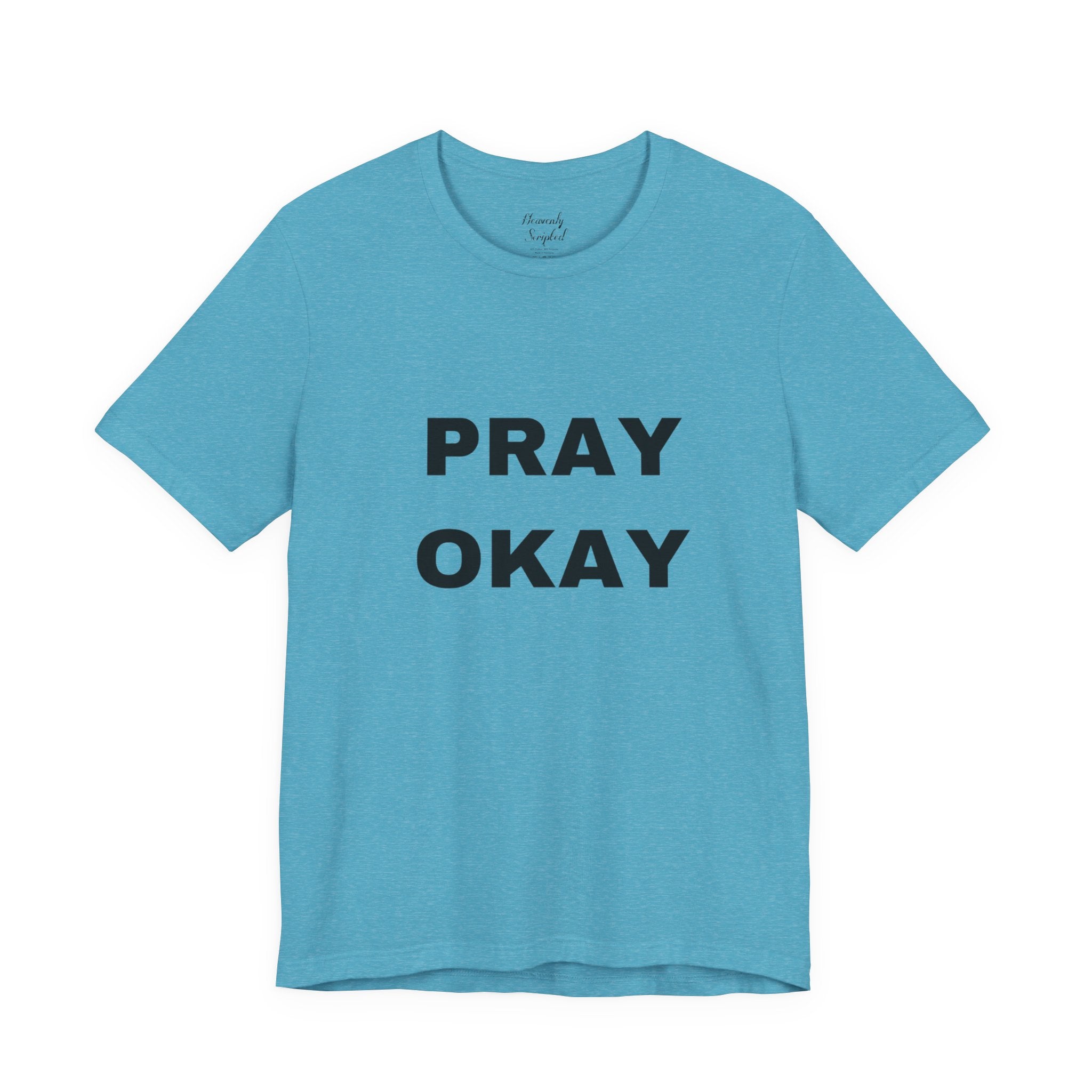 Pray Okay , Pray Today Short Sleeve Tee