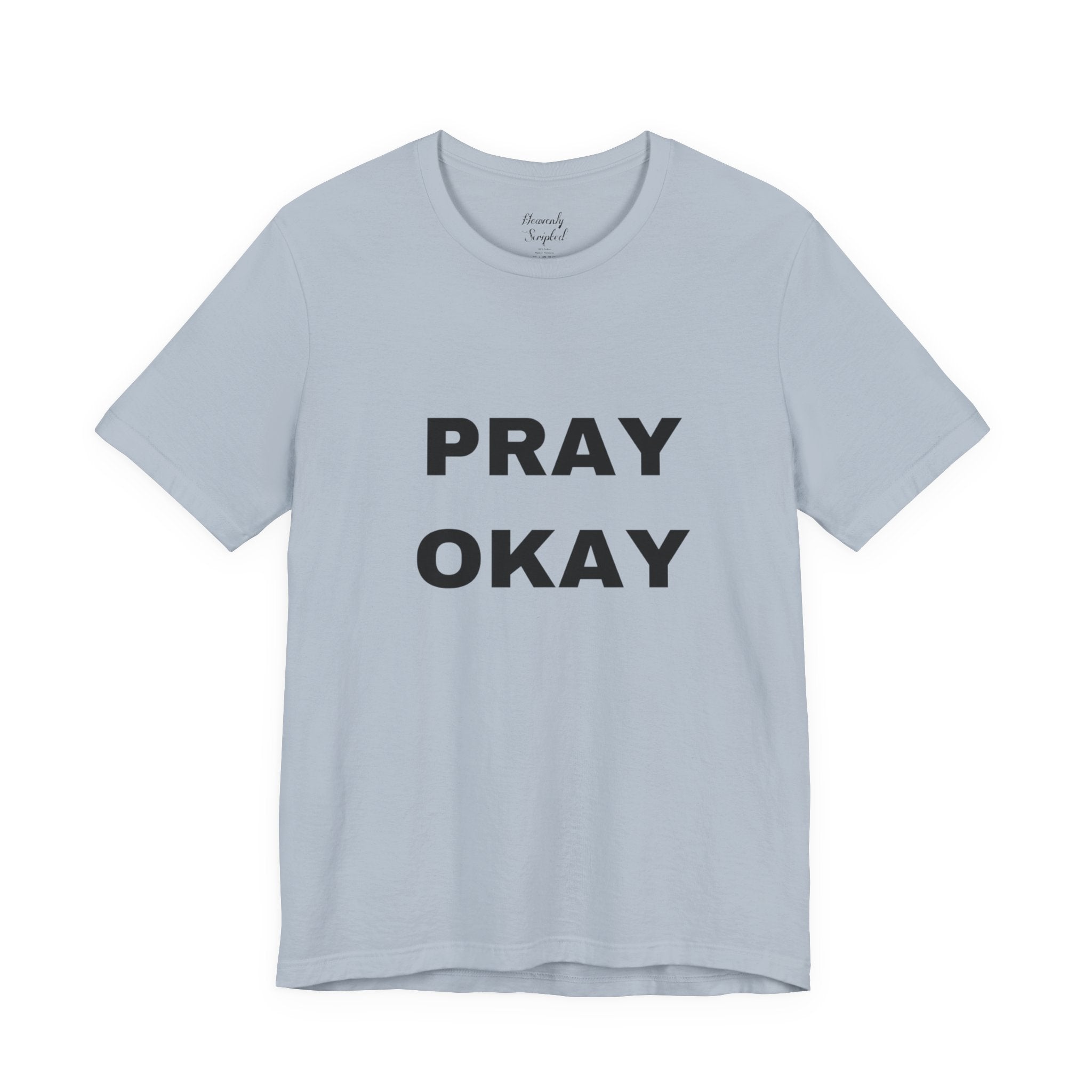 Pray Okay , Pray Today Short Sleeve Tee