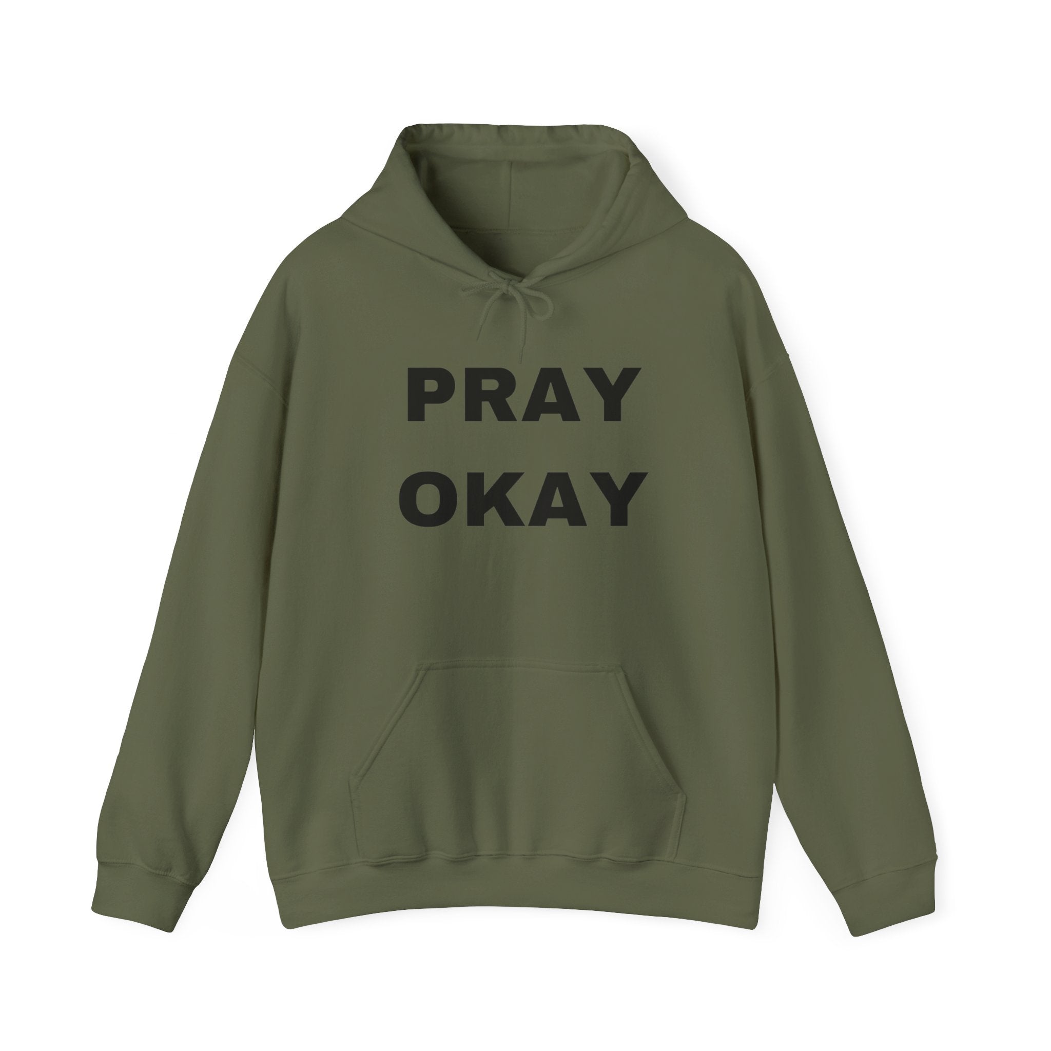 Pray Okay , Pray Today Hooded Sweatshirt