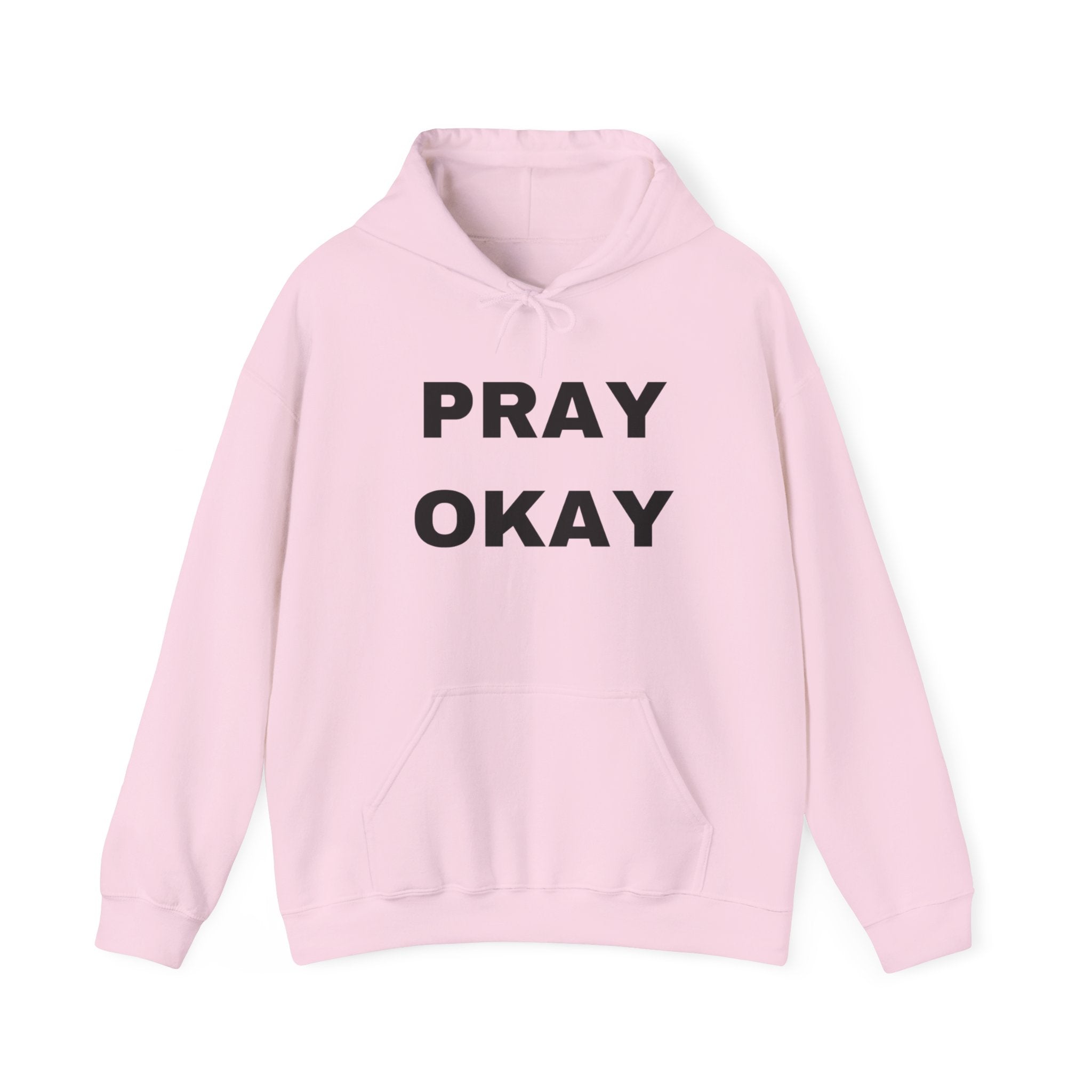 Pray Okay , Pray Today Hooded Sweatshirt