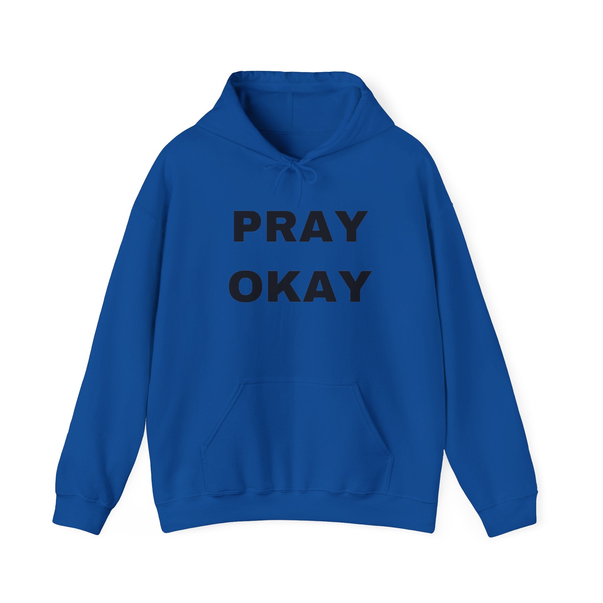 Pray Okay , Pray Today Hooded Sweatshirt
